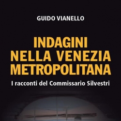 Indagini nella Venezia Metropolitana, il nuovo libro di Guido Vianello