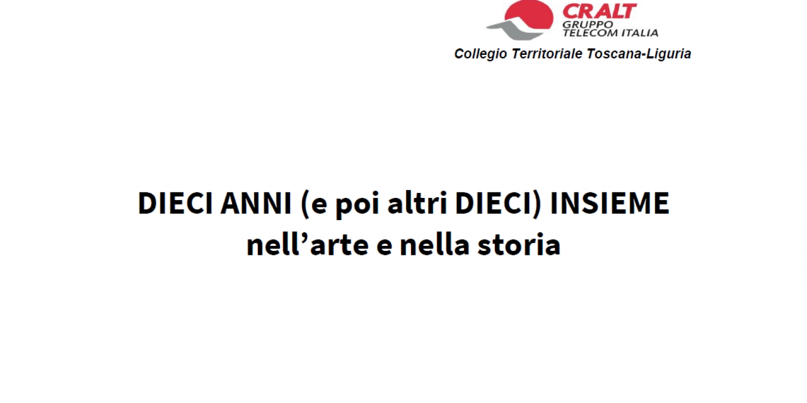 Dieci Anni (e Poi Altri DIECI) Insieme Nell’arte E Nella Storia | CRALT ...