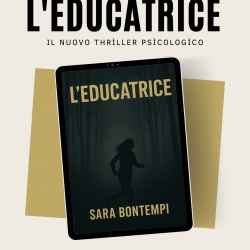 &ldquo;L&rsquo;educatrice&rdquo;, il nuovo thriller psicologico di Sara Bontempi